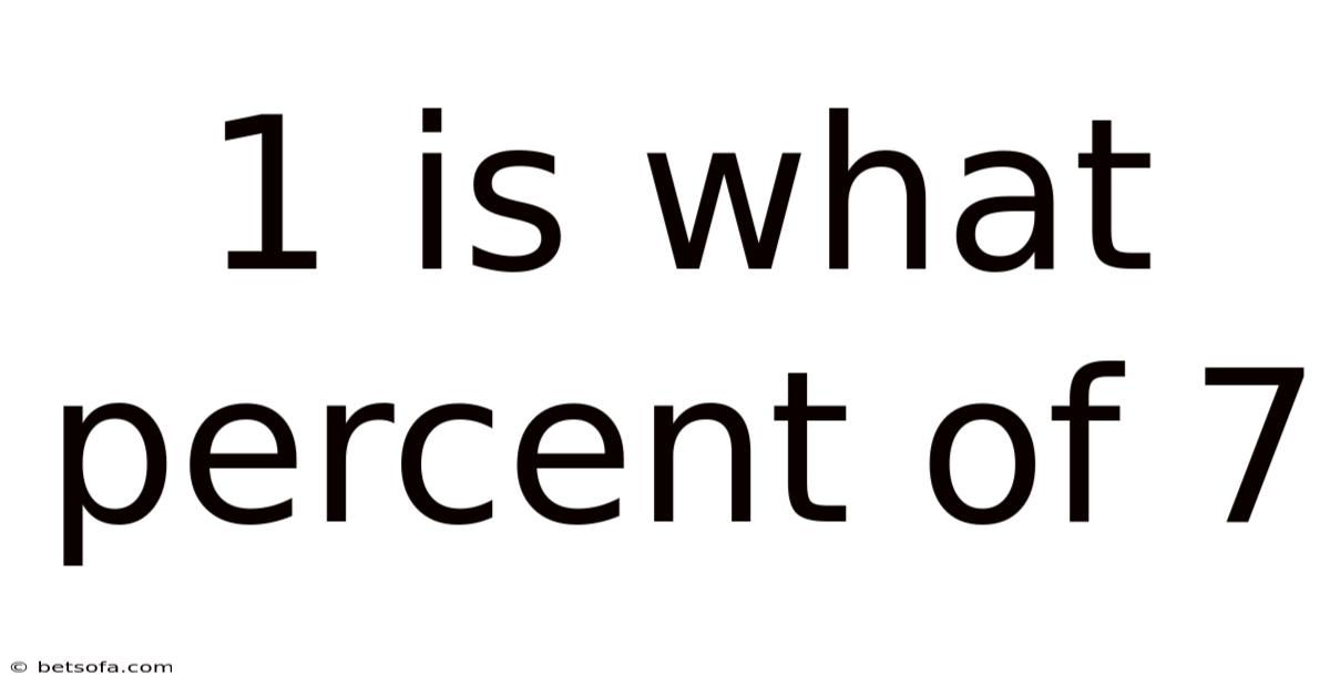 1 Is What Percent Of 7