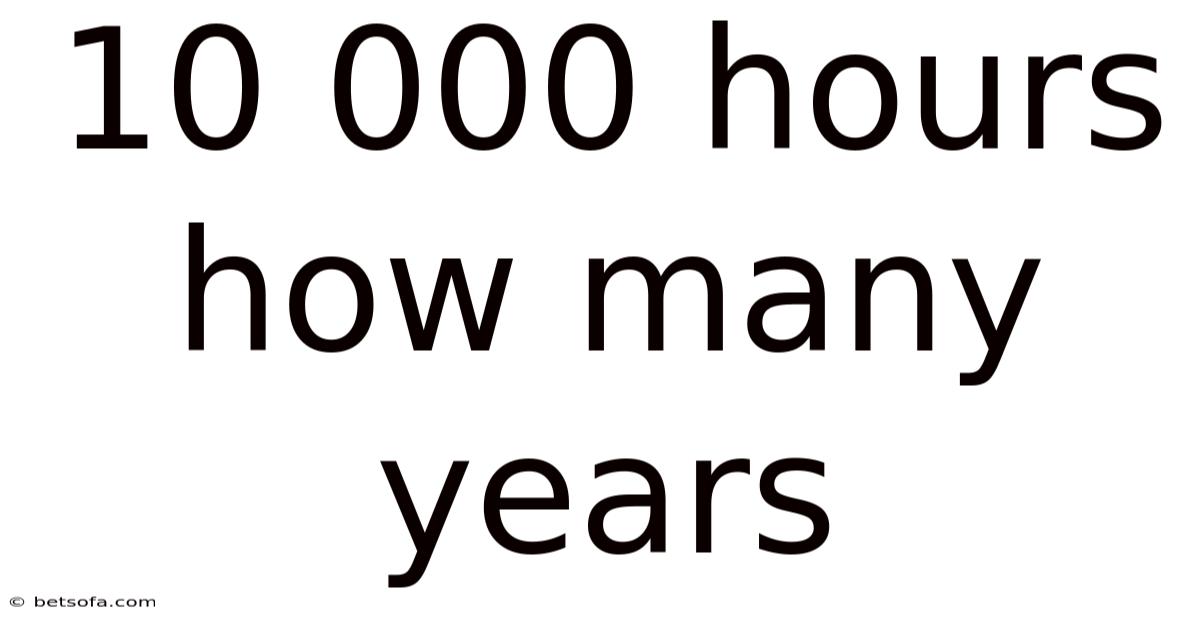 10 000 Hours How Many Years