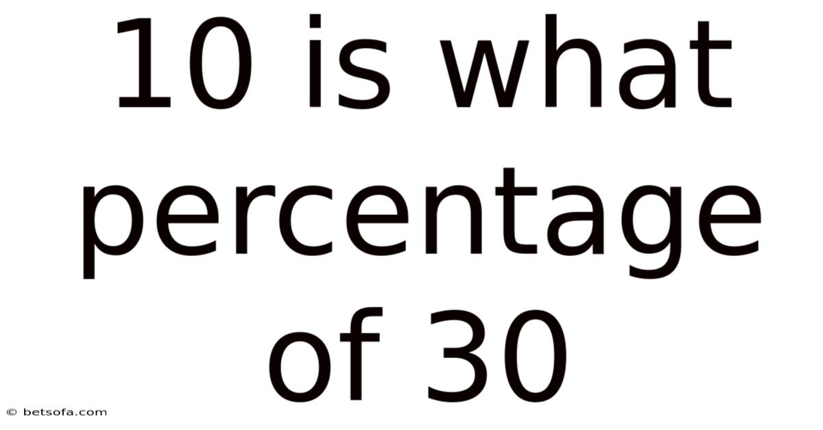 10 Is What Percentage Of 30