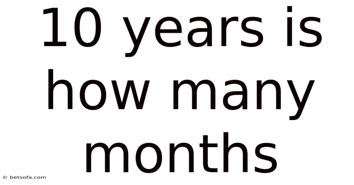 10 Years Is How Many Months