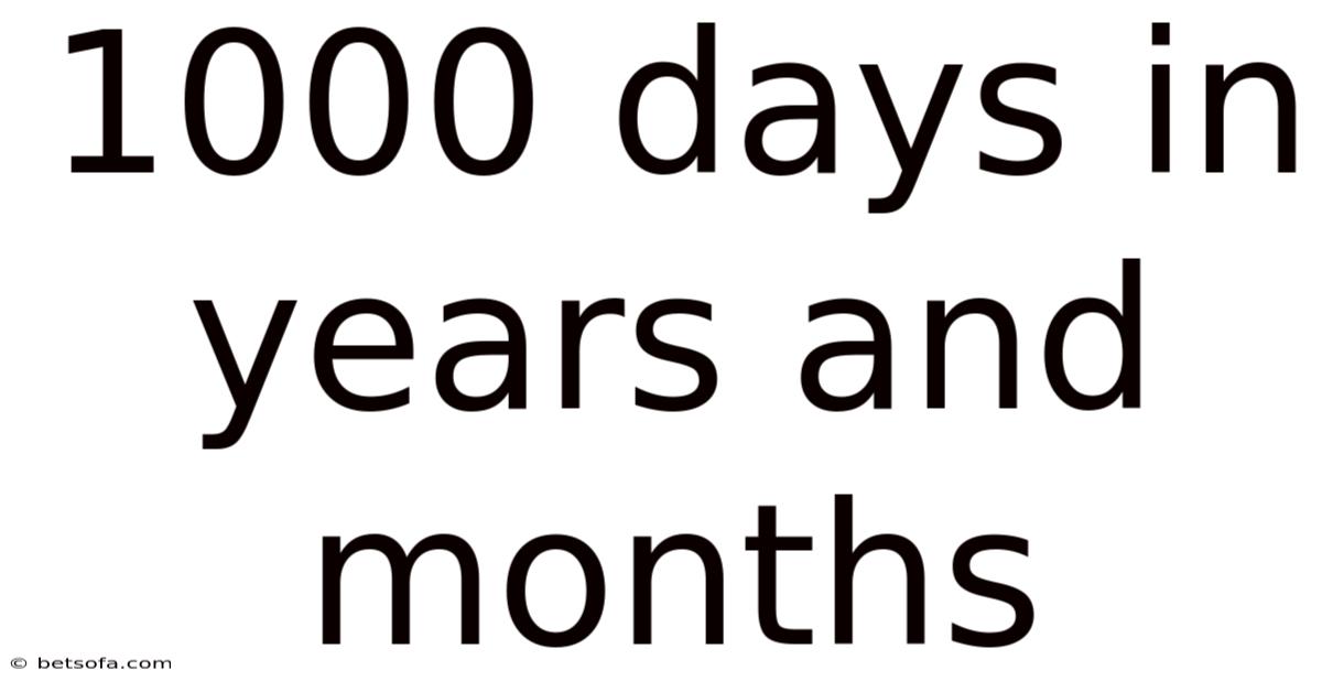 1000 Days In Years And Months