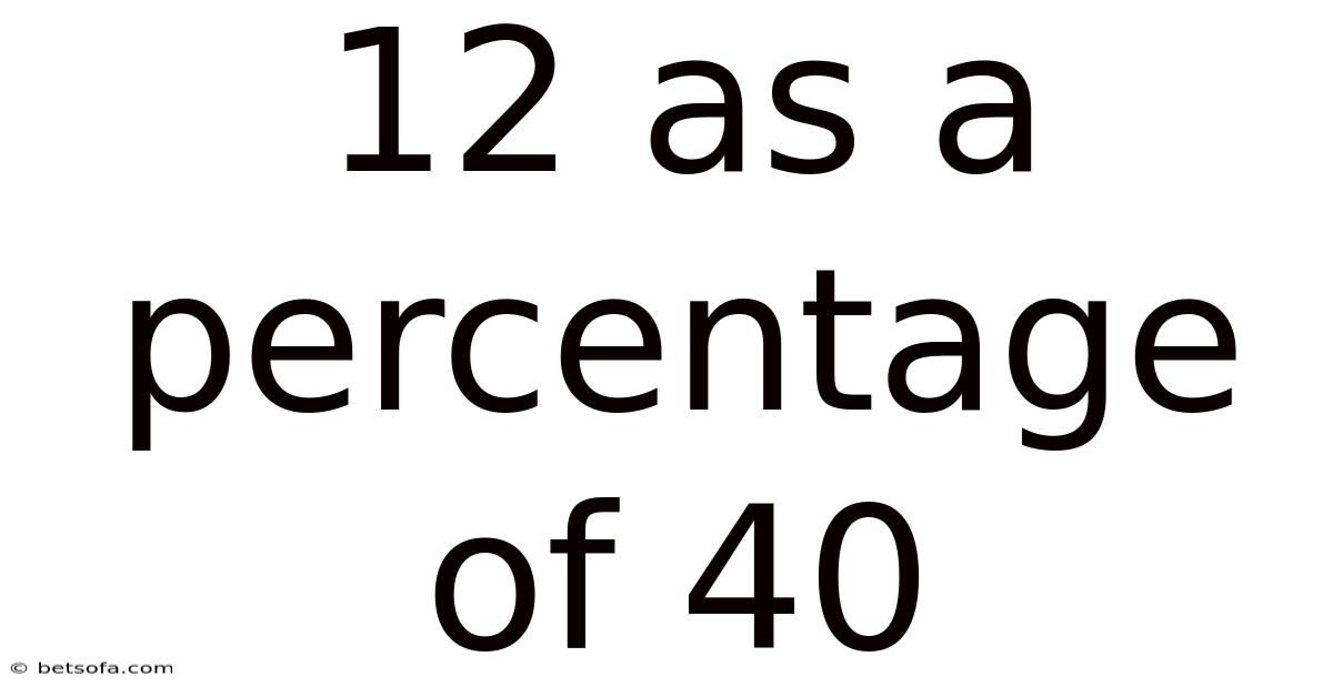 12 As A Percentage Of 40