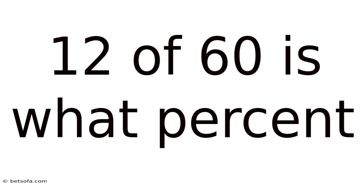 12 Of 60 Is What Percent