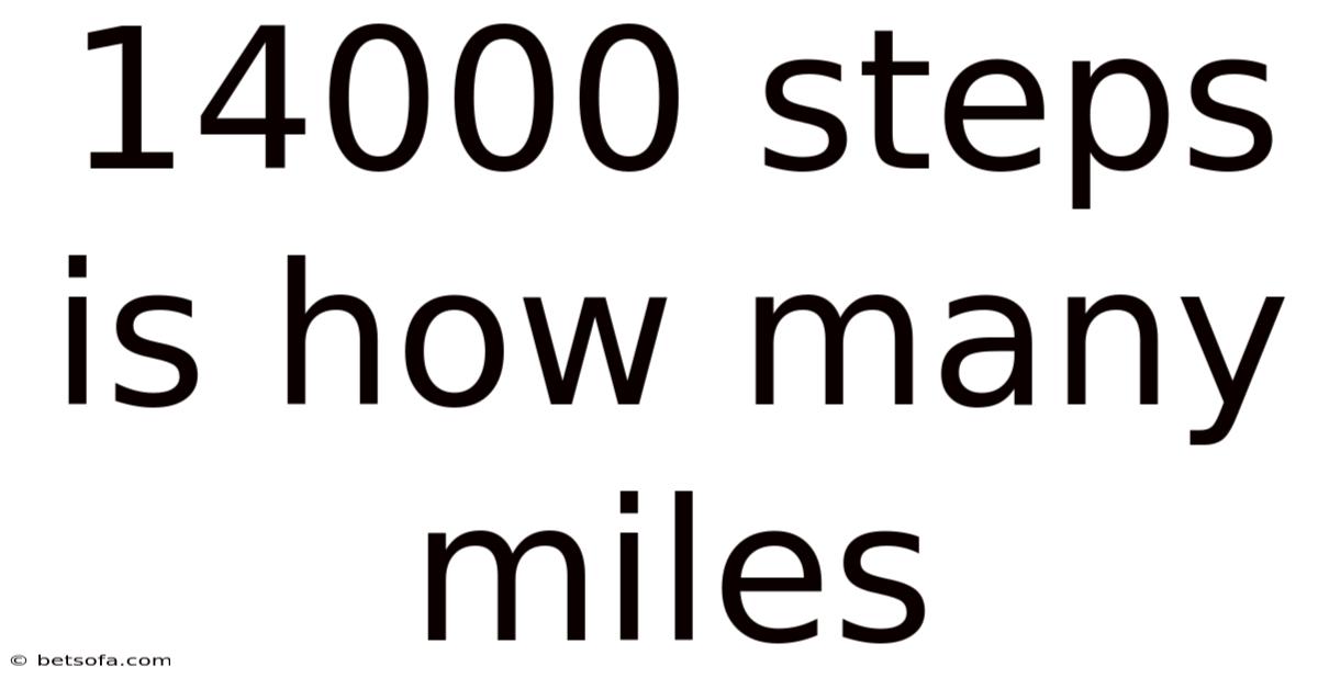 14000 Steps Is How Many Miles