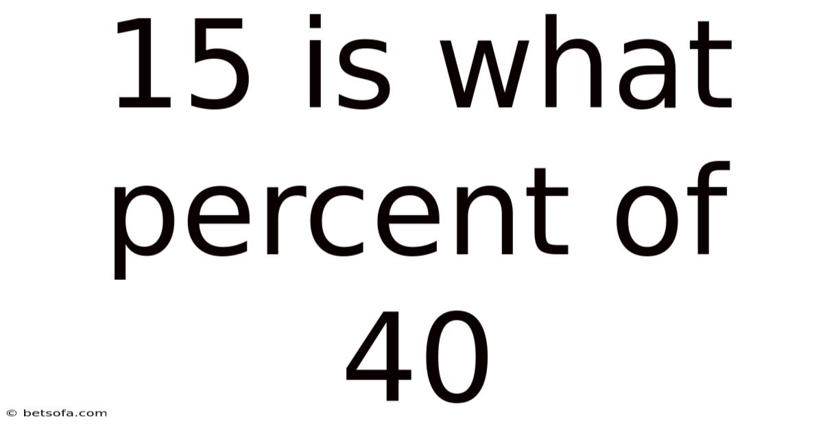 15 Is What Percent Of 40