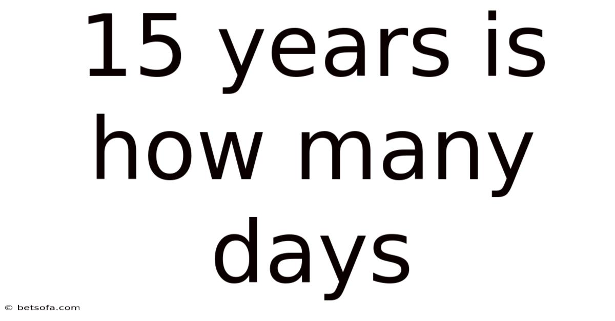 15 Years Is How Many Days