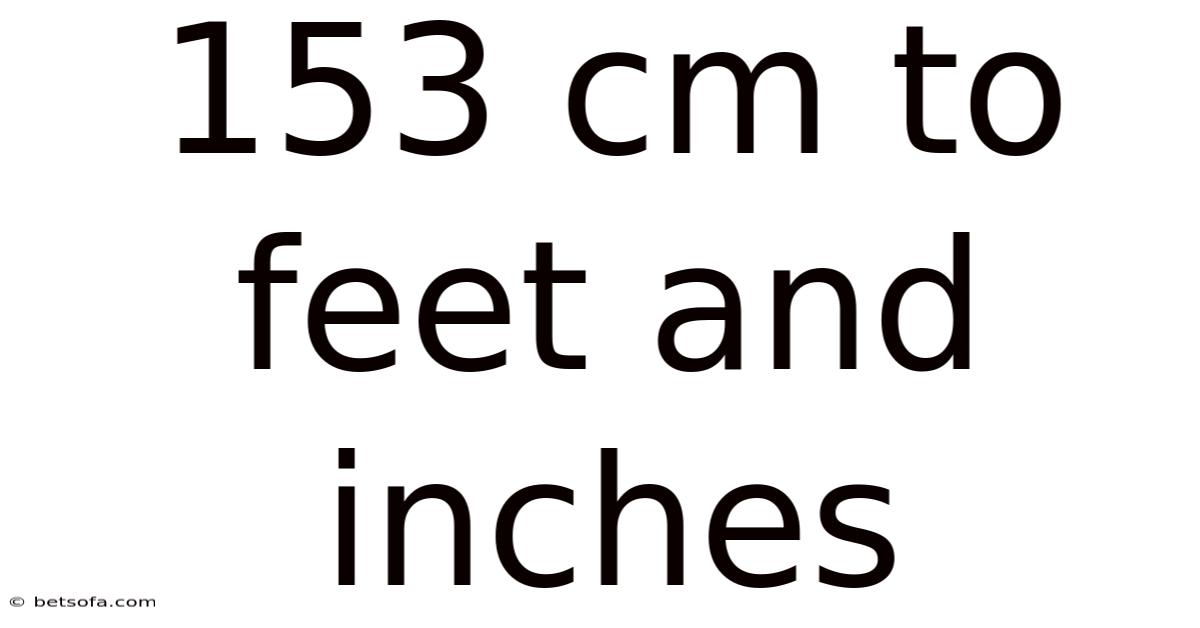 153 Cm To Feet And Inches