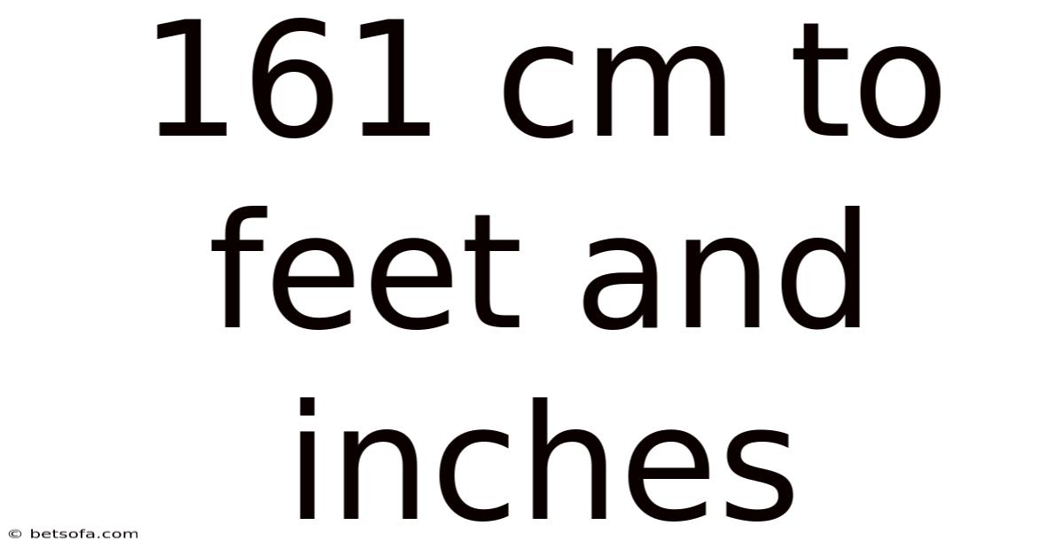 161 Cm To Feet And Inches