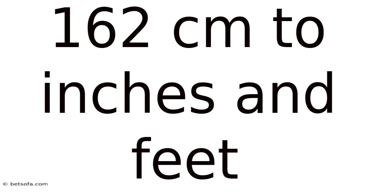 162 Cm To Inches And Feet