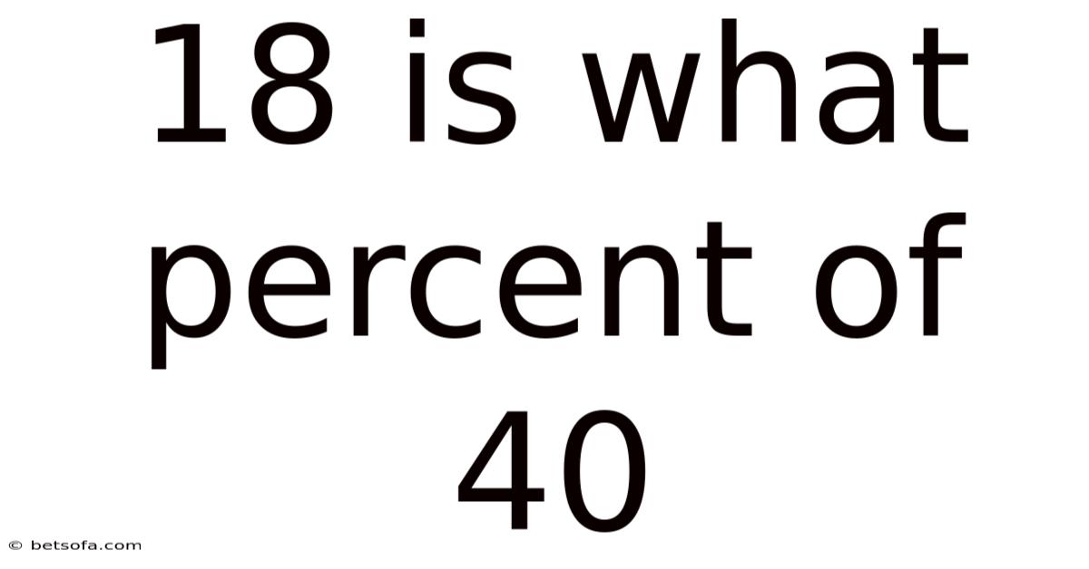18 Is What Percent Of 40