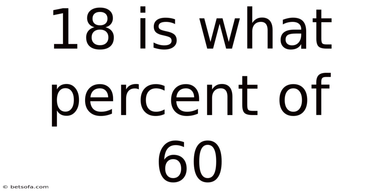 18 Is What Percent Of 60