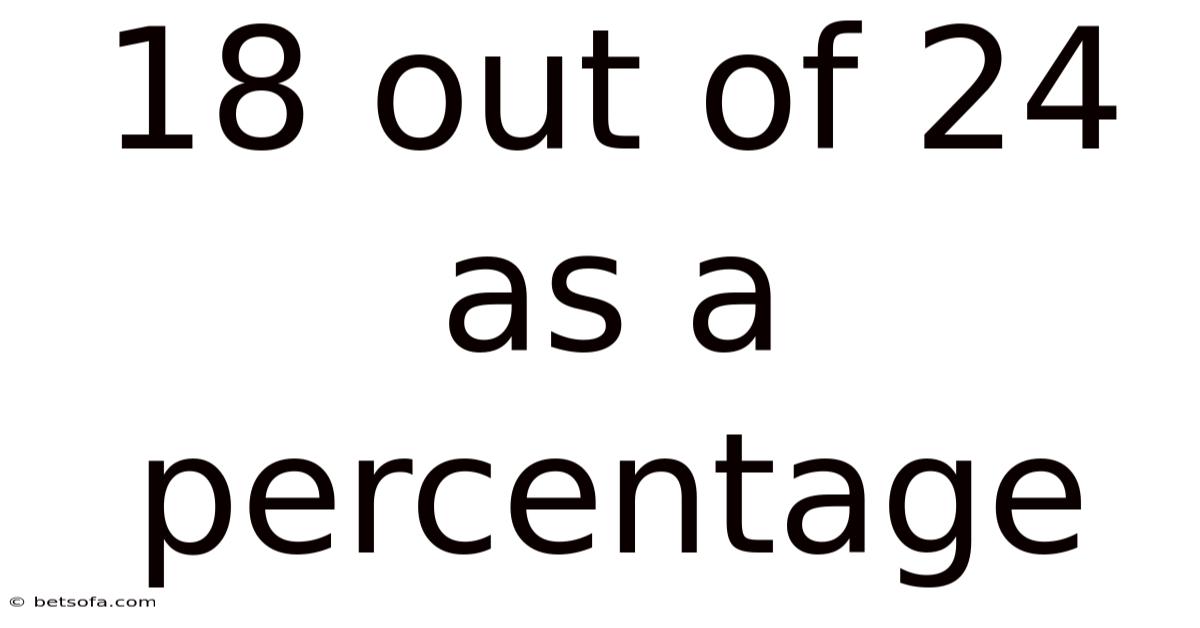 18 Out Of 24 As A Percentage