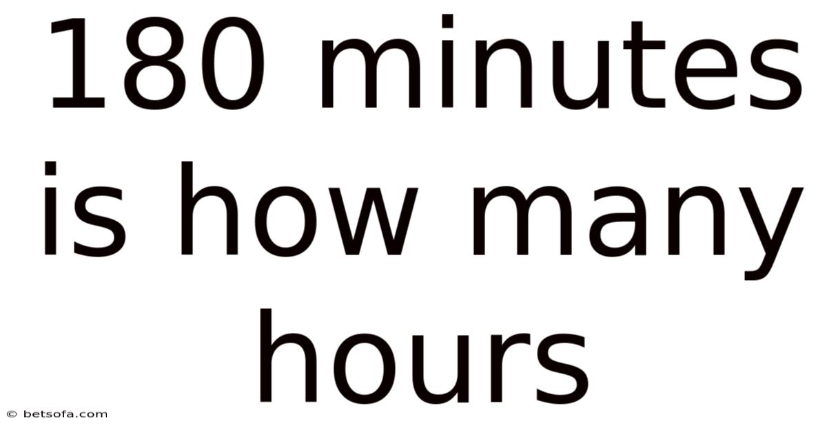 180 Minutes Is How Many Hours