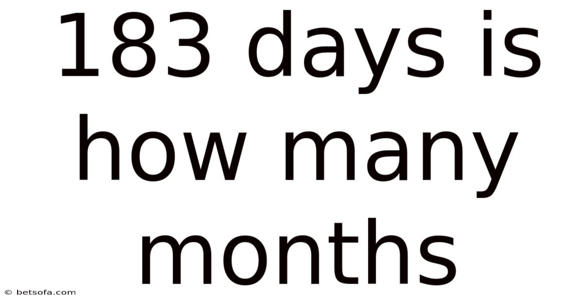 183 Days Is How Many Months