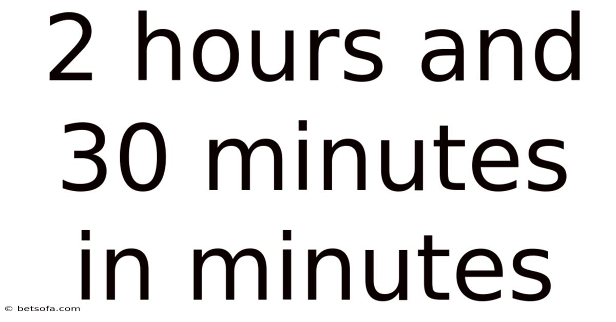 2 Hours And 30 Minutes In Minutes