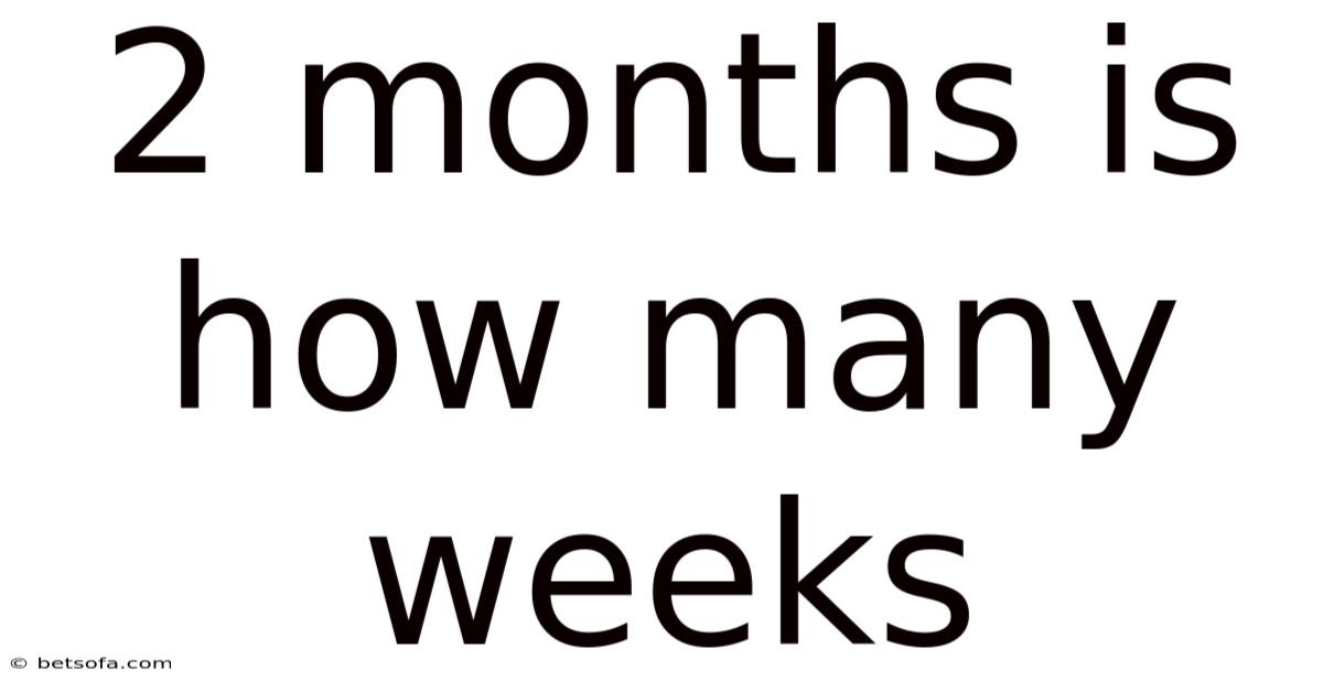 2 Months Is How Many Weeks