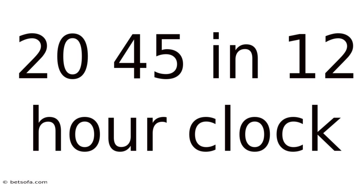 20 45 In 12 Hour Clock
