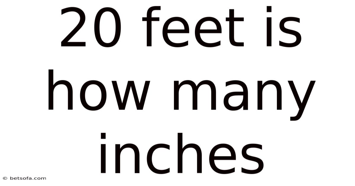 20 Feet Is How Many Inches