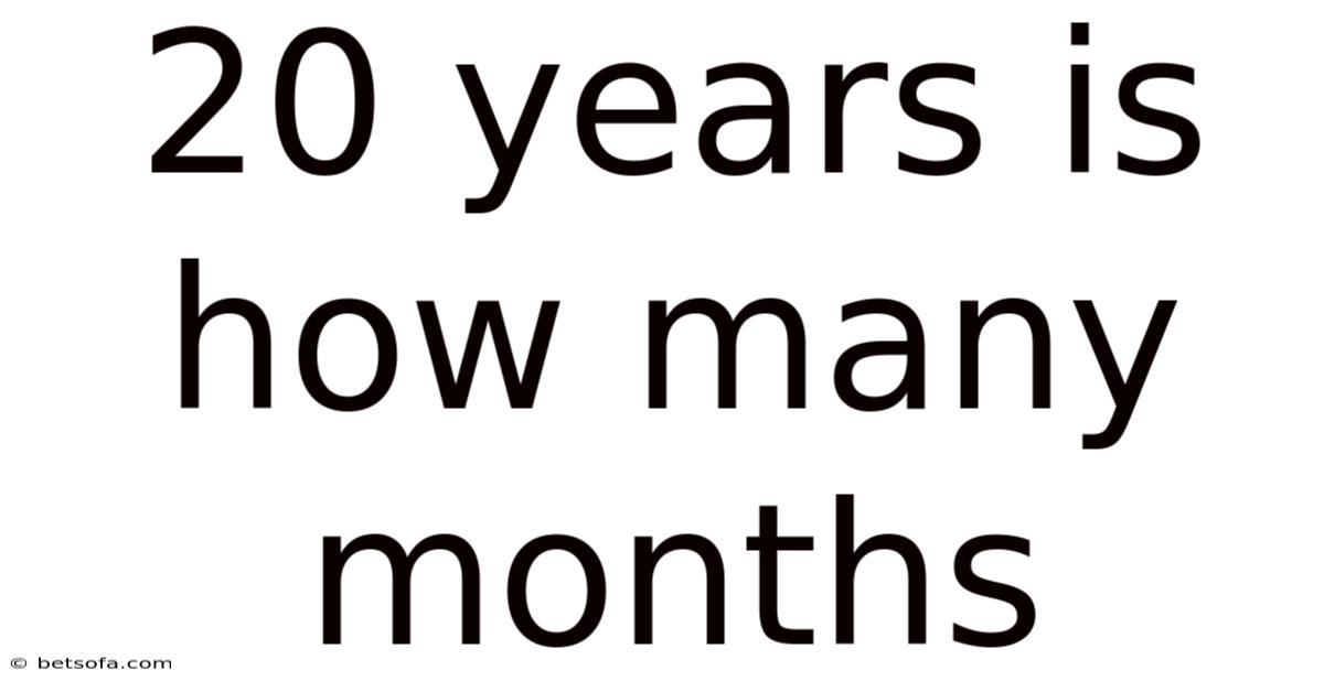 20 Years Is How Many Months