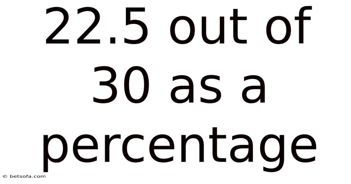 22.5 Out Of 30 As A Percentage