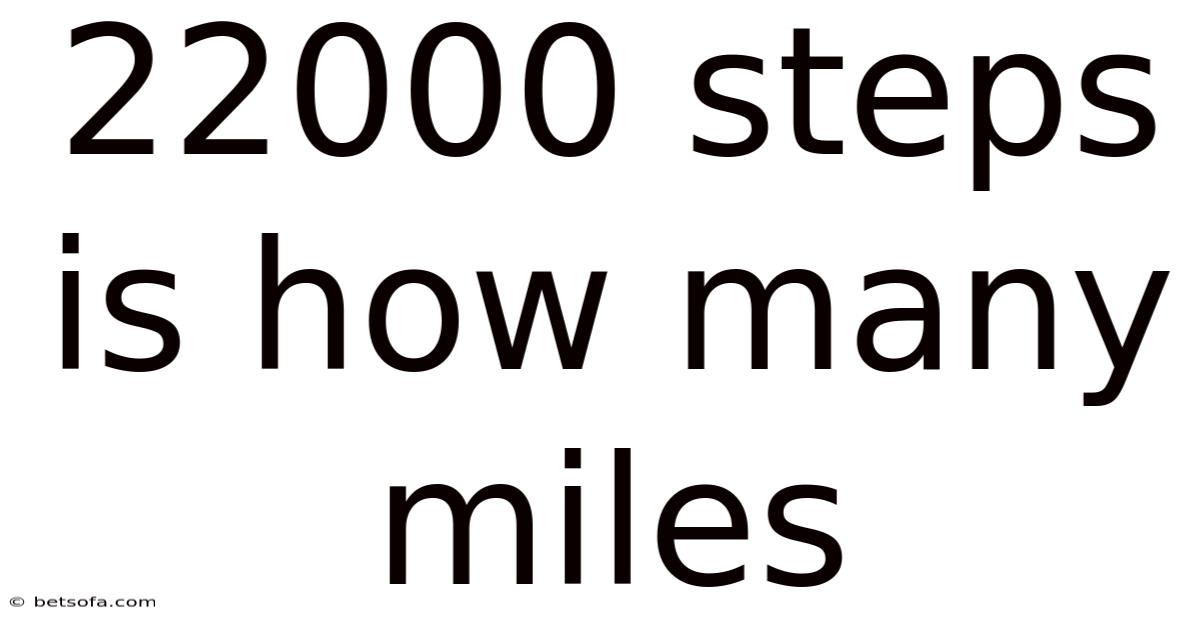 22000 Steps Is How Many Miles