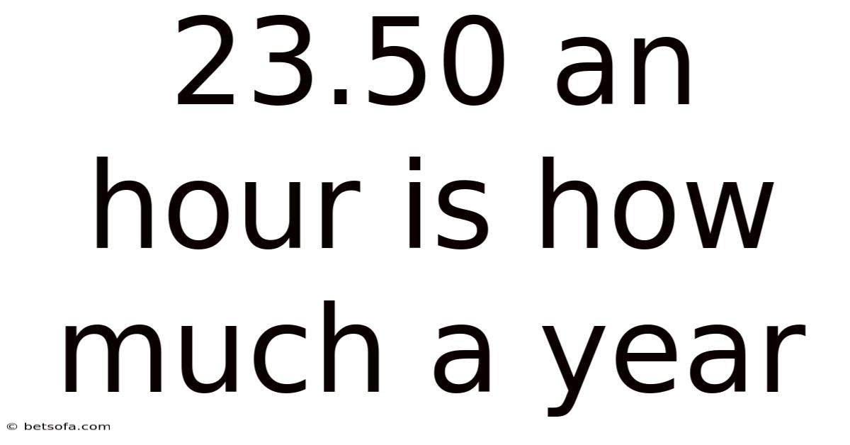 23.50 An Hour Is How Much A Year