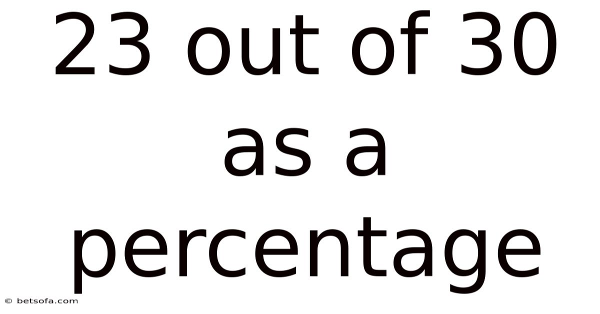 23 Out Of 30 As A Percentage