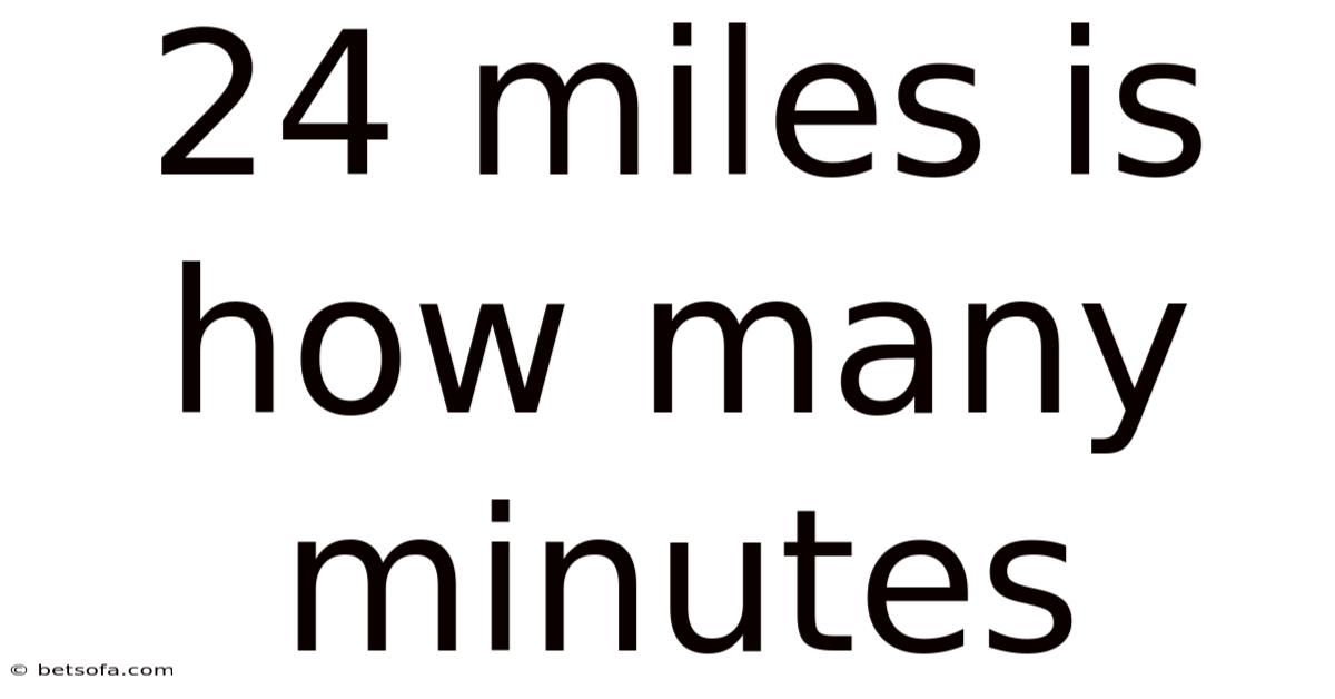 24 Miles Is How Many Minutes