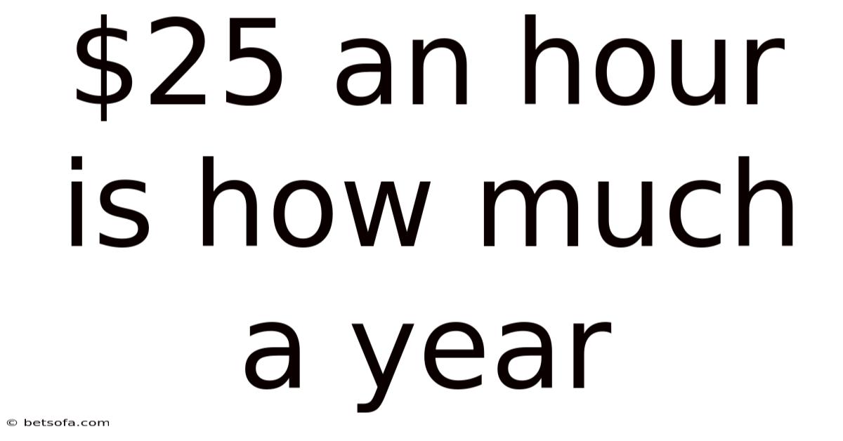 $25 An Hour Is How Much A Year