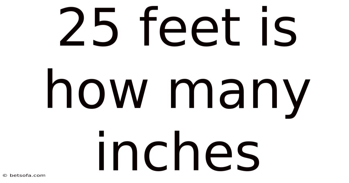 25 Feet Is How Many Inches