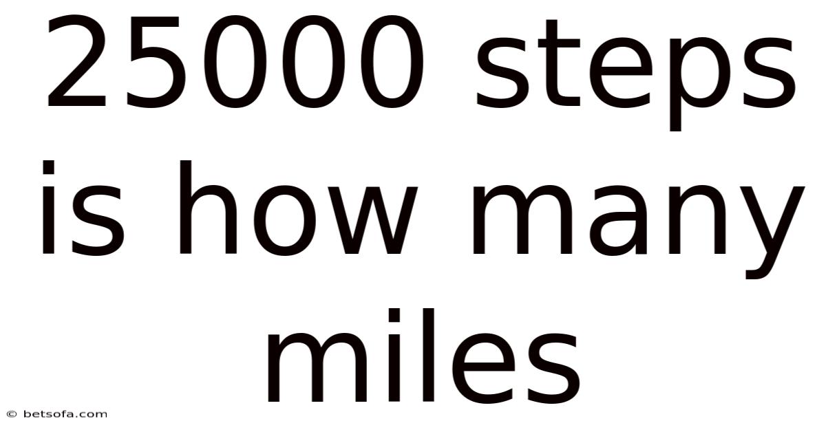 25000 Steps Is How Many Miles