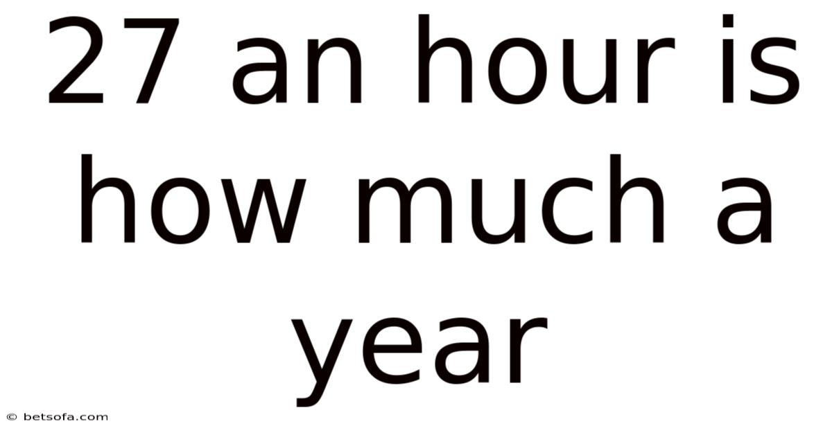 27 An Hour Is How Much A Year