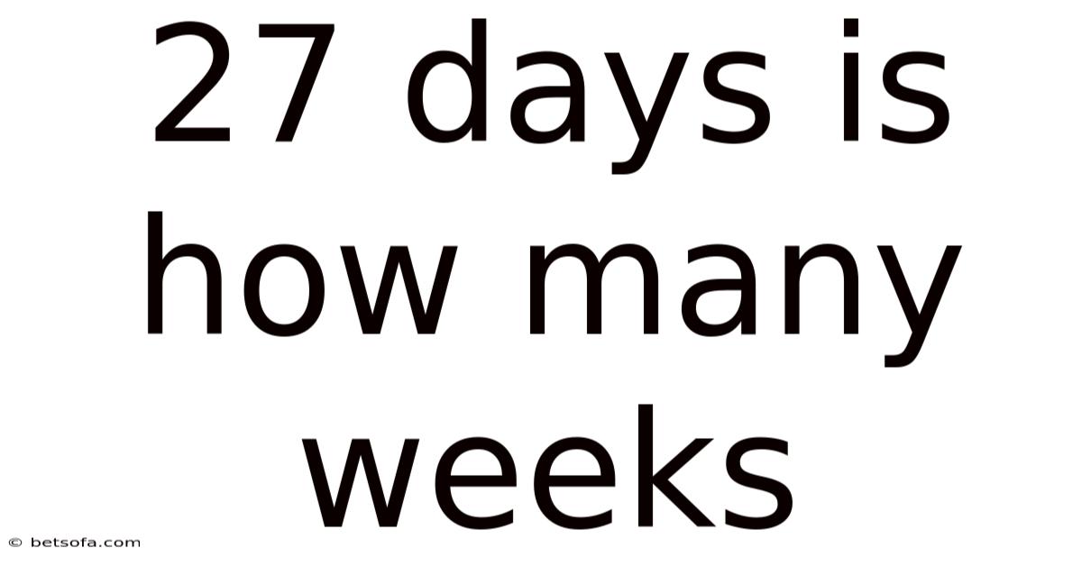 27 Days Is How Many Weeks