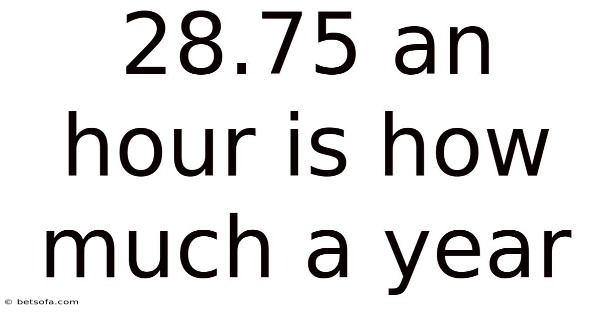28.75 An Hour Is How Much A Year