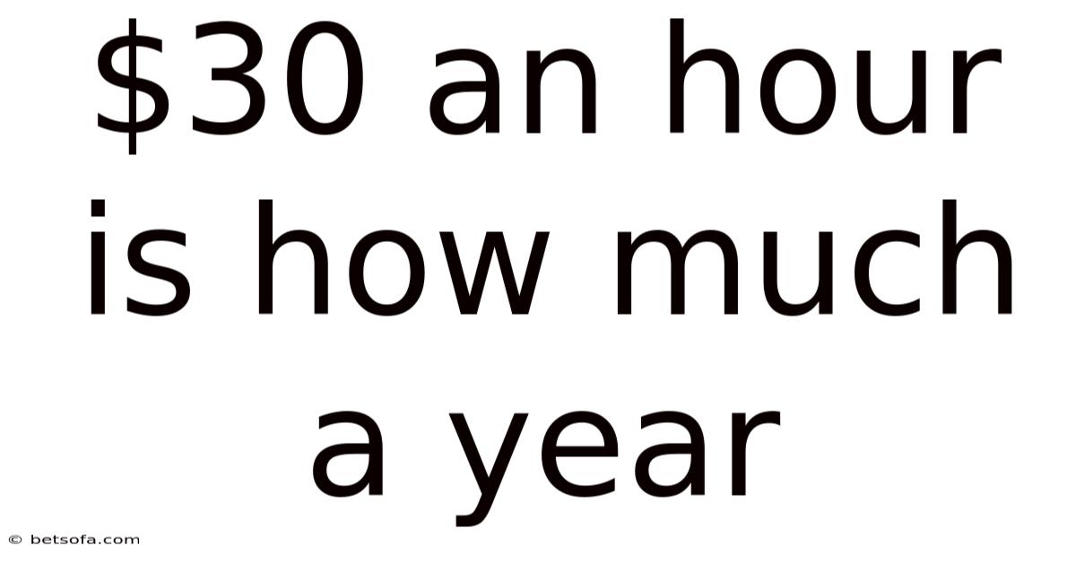 $30 An Hour Is How Much A Year