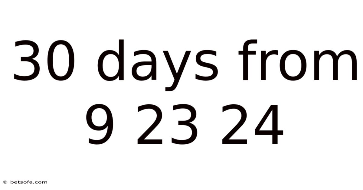 30 Days From 9 23 24
