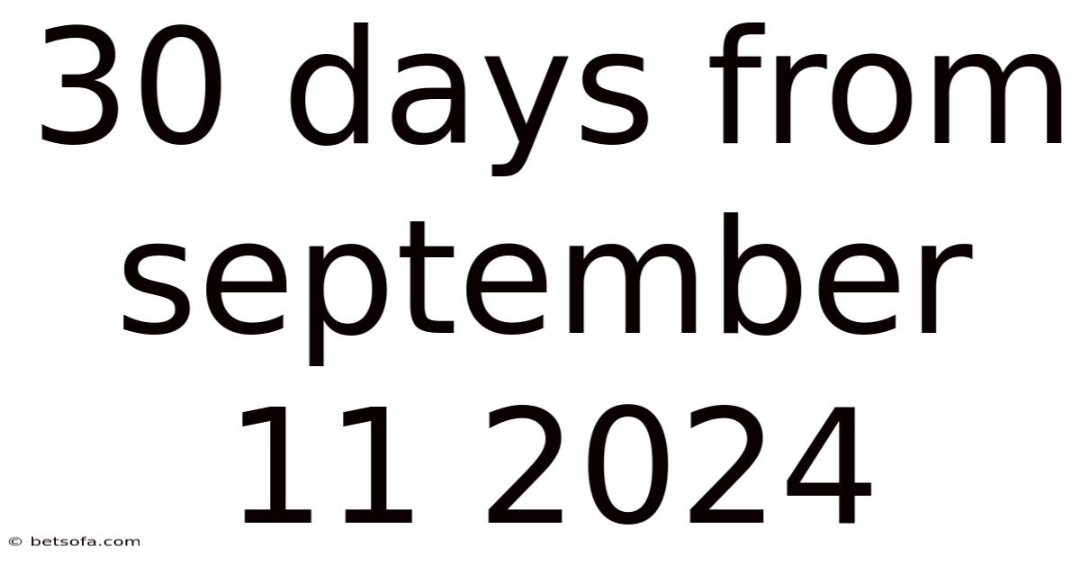 30 Days From September 11 2024