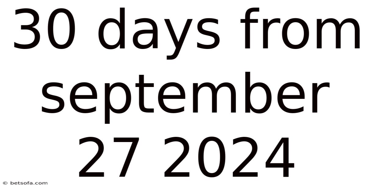 30 Days From September 27 2024