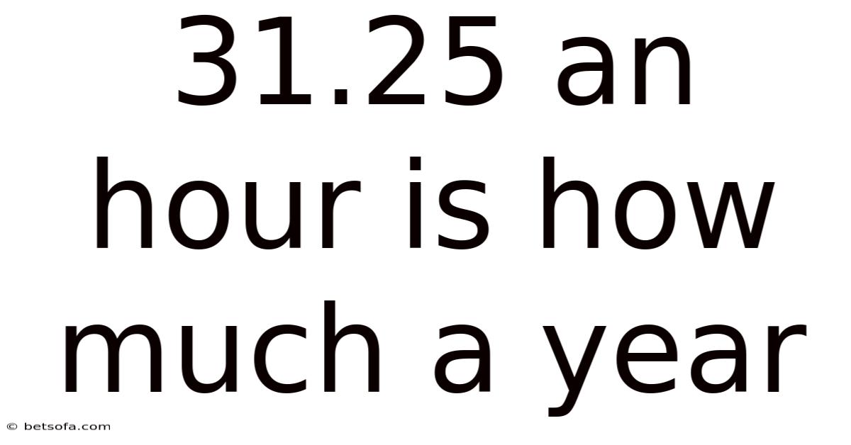 31.25 An Hour Is How Much A Year