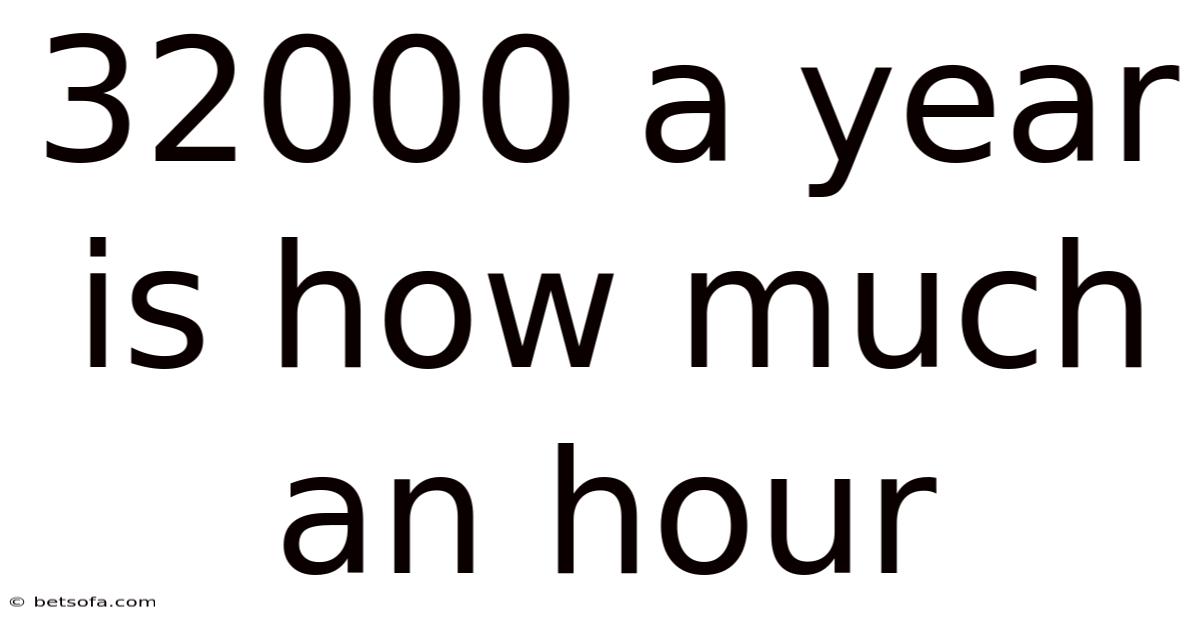 32000 A Year Is How Much An Hour