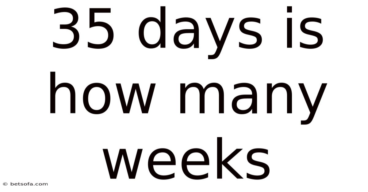 35 Days Is How Many Weeks