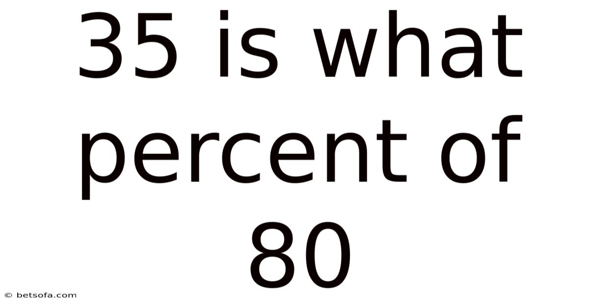 35 Is What Percent Of 80