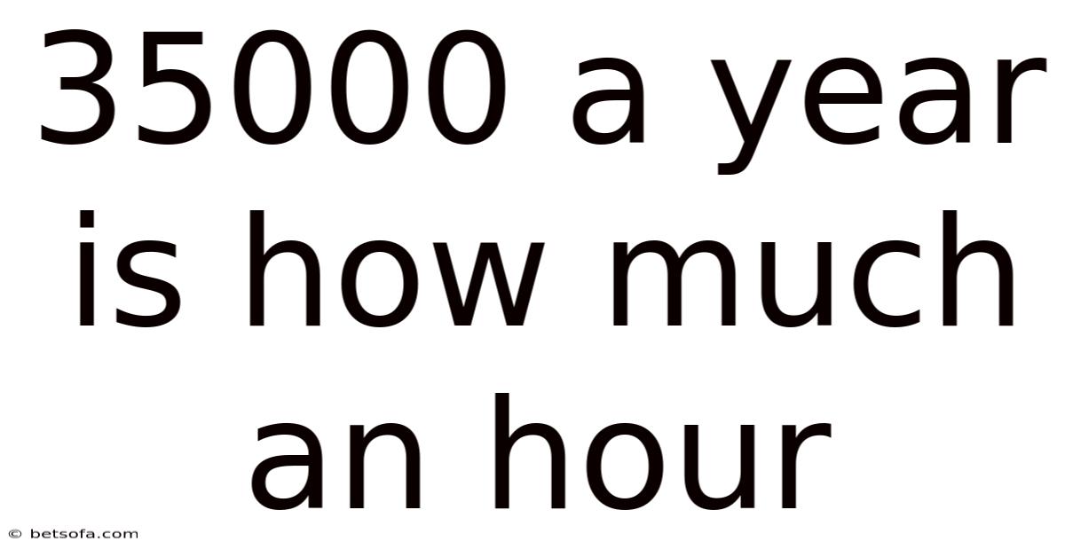 35000 A Year Is How Much An Hour