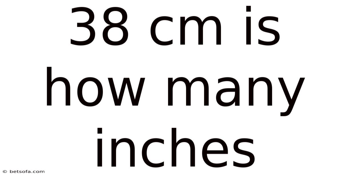 38 Cm Is How Many Inches