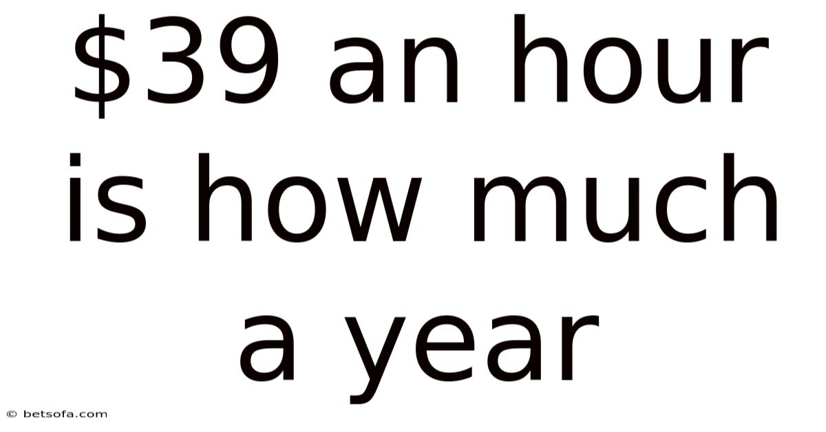 $39 An Hour Is How Much A Year
