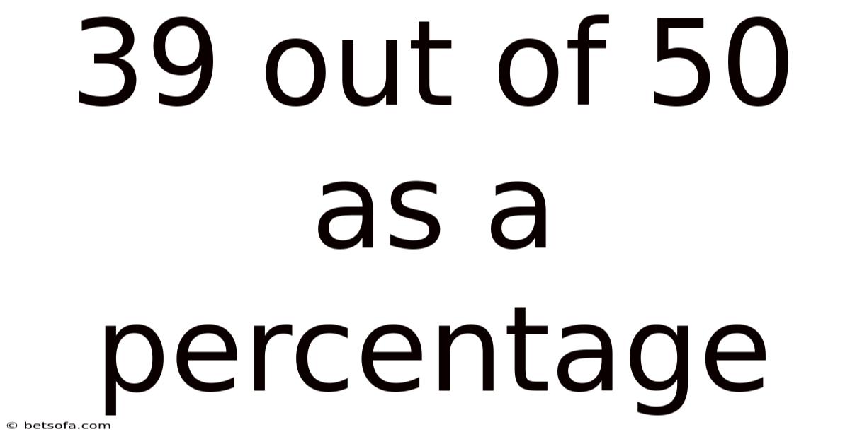 39 Out Of 50 As A Percentage
