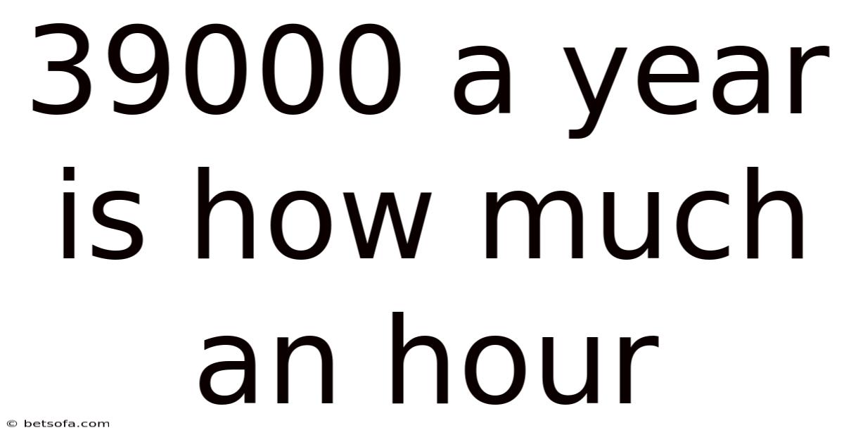 39000 A Year Is How Much An Hour