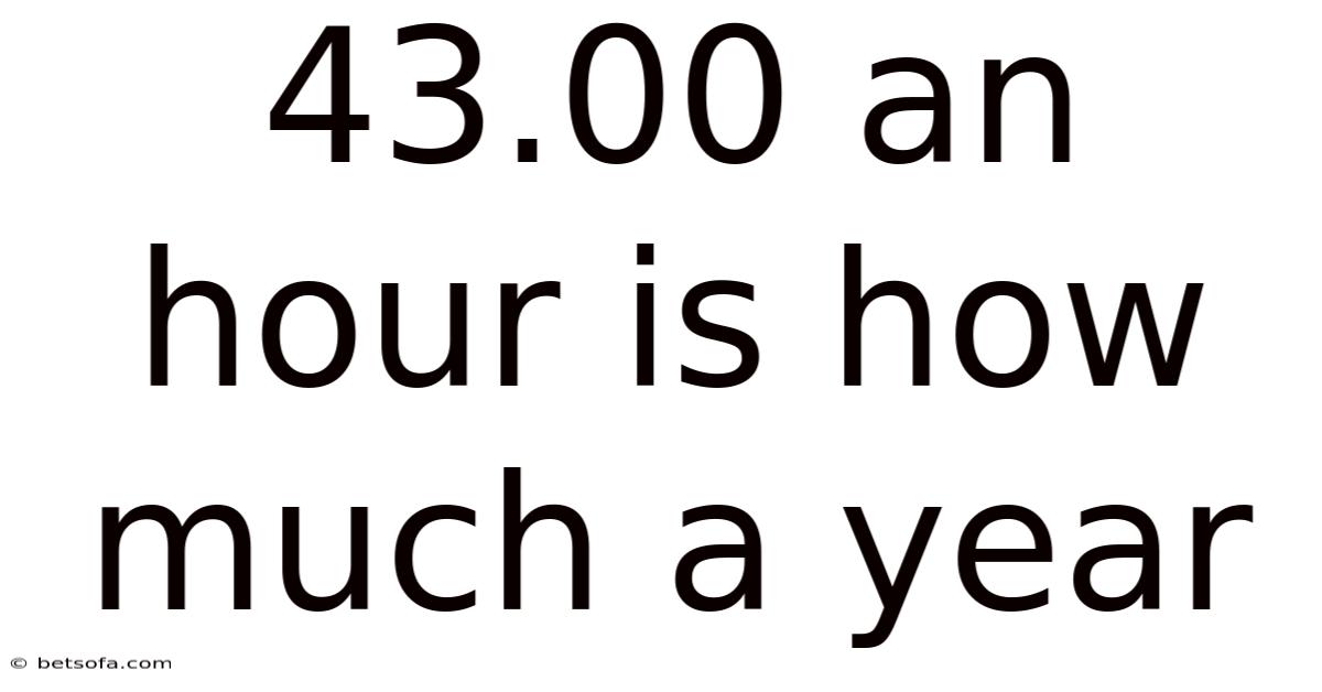 43.00 An Hour Is How Much A Year