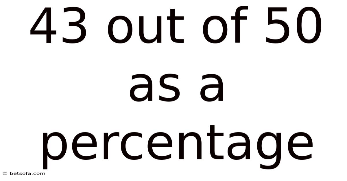 43 Out Of 50 As A Percentage