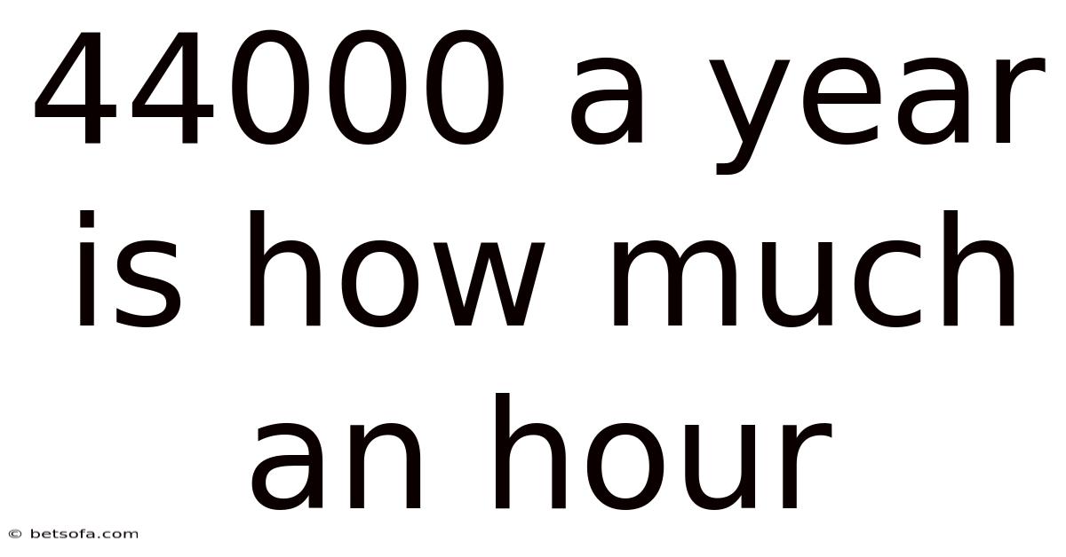44000 A Year Is How Much An Hour